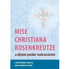 Mise Christiana Rosenkreutze a dějinné poslání rosikruciánství