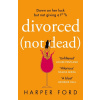 Divorced Not Dead - Harper Ford
