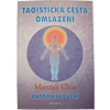 Taoistická cesta omlazení - Mantak Chia