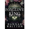 The Foxglove King - Hannah Whitten