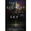 The Splinter in the Sky