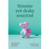 Stínejte své draky soucitně 10 způsobů jak rozvíjet svůj potenciál i když se to zdá nemožné - Stern Malcolm Craib Ben