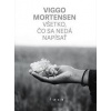 Všetko, čo sa nedá napísať - Viggo Mortensen