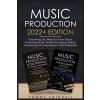 Music Production 2022+ Edition