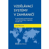 Vzdělávací systémy v zahraničí: Encyklopedický přehled školství v 30 zemích Evropy, v Japonsku, Kanadě, USA (Jan Průcha)