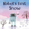 Robots First Snow - Billy Sharff, Sourcebooks, Inc