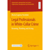 Legal Professionals in White Collar Crime: Knowing Thinking and Acting - Maria Eugenia Trombini