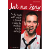 Jak na ženy - Co by muži měli vědět o ženách a ženy by mužům nikdy neřekly - Regina Swoboda