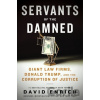 Servants of the Damned - David Enrich
