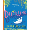 Duckling - Kamila Shamsie, Laura Barrett ilustrácie