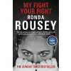 My Fight / Your Fight - Ronda Rouseyová