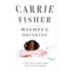 Wishful Drinking - Carrie Fisher