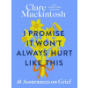 I Promise It Won't Always Hurt Like This