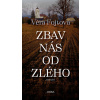 Zbav nás od zlého - Fojtová Věra
