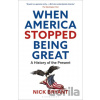 When America Stopped Being Great - Nick Bryant