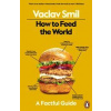 How to Feed the World - Vaclav Smil, Penguin Books Ltd