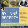 Bylinné recepty pro zářivé zdraví - 175 čajů, mastí, olejů a dlaších léků pro celou rodinu