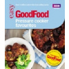 Good Food: Pressure Cooker Favourites