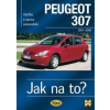 Peugeot 307 - Jak na to? od 2001 - 89. - 2. vydání - Randall Martynn