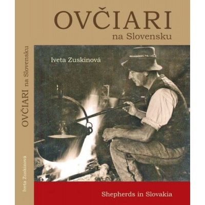 Ovčiari na Slovensku / Shepherds in Slovakia (Iveta Zuskinová)