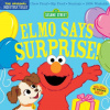 Indestructibles: Sesame Street: Elmo Says Surprise!: Chew Proof - Rip Proof - Nontoxic - 100% Washable (Book for Babies, Newborn Books, Safe to Chew) (Amy Pixton)(Brožovaná)