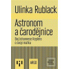 Astronom a čarodějnice (Ulinka Rublack)