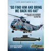 Go Find Him and Bring Me Back His Hat: The Royal Navys Anti-Submarine Campaign in the Falklands/Malvinas War (Sciaroni Mariano)