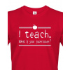 Tričko pro učitele I teach. What is your superpower?, Barva Červená, Velikost L Bezvatriko.cz 208160 - bila je
