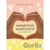 Magnetické rodičovství - Dominika Boček, Martina W. Opava