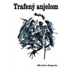 Trafený anjelom
