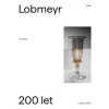 Lobmeyr Vídeň - 200 let s českým sklem - Jan Mergl
