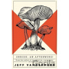Shriek: An Afterword - Jeff VanderMeer