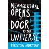 Neanderthal Opens the Door to the Universe