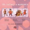 Reiner Martin/Viewegh/Šrut - Tři tatínci a maminka / Šafránková [CD]