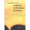Sadek Vladimír: Kabala a pražská judaika (výbor z obtížně dostupných textů prof.Vladimíra Sadka (*1932), význačné osobnosti české judaistiky a hebraistiky; od Zoharu po pražské židovské učence ( 301 s