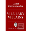 Vile Lady Villains (Danai Christopoulou)