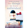 The Things We Leave Unfinished - Rebecca Yarros