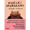 Haruki Murakami Manga Stories Volume 1: Super-Frog Saves Tokyo, Where I?m Likely to Find It, Birthday Girl, the Seventh Man