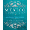 Mexico in Your Kitchen - Mely Martinez