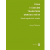 Žena v českém tradičním obrazu světa - Anna Christou