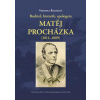 Buditel, historik, apologeta Matěj Procházka (18111889) - Veronika Řeháková