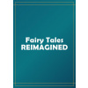 Fairy Tales Reimagined