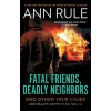 Fatal Friends, Deadly Neighbors - Ann Rule