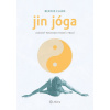 Jin jóga - Ucelený průvodce teorií i pra - Bernie Clark