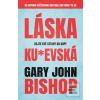 Láska ku*evská (Gary John Bishop)