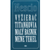 Vyžierač, Titankovia, Malý básnik, Mene tekel