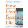 How Death Becomes Life