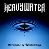 Heavy Water - Dreams of Yesterday / Digipack [CD]