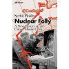 Nuclear Folly - Serhii Plokhy