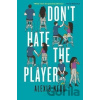 Don't Hate the Player - Alexis Nedd